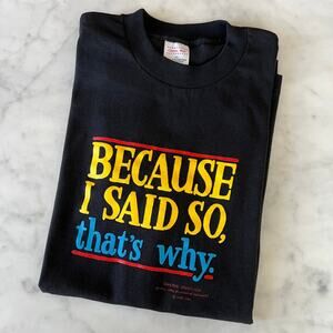 Vintage 90s Because I Said So That's Why Black T Shirt / L XL